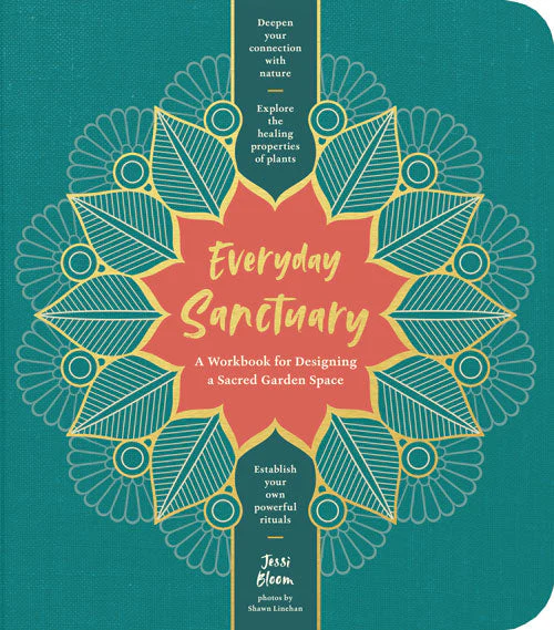 Everyday Sanctuary: A Workbook For Designing A Sacred Garden Space