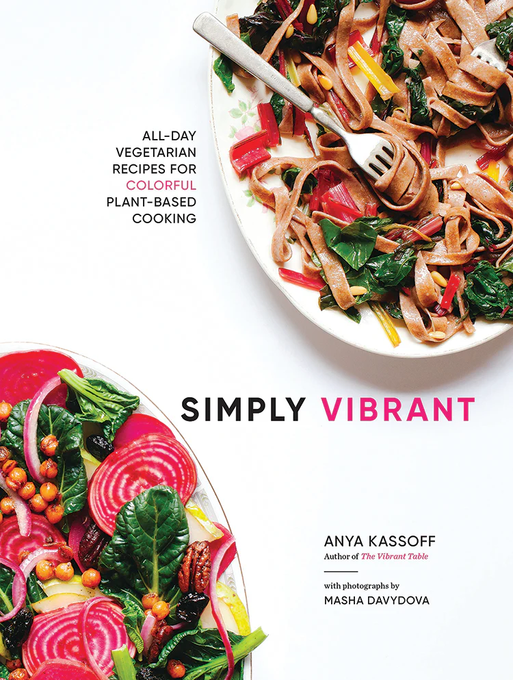 Simply Vibrant: All-Day Vegetarian Recipes For Colorful Plant-Based Cooking